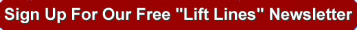 Sign Up For Our Free 'Lift Lines' Newsletter